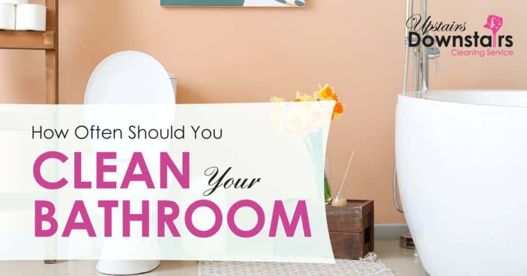 how often should you clean bathroom